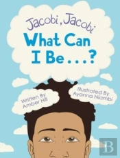 Jacobi Jacobi What Can I Be...?