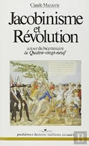 Jacobinisme Et Révolution : Autour Du Bicentenaire De Quatre-Vingt-Neuf