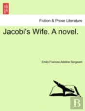 Jacobi'S Wife. A Novel.
