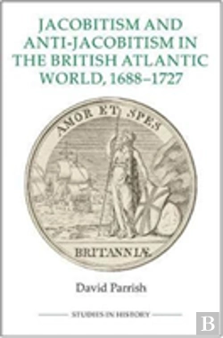 Bertrand.pt - Jacobitism And Anti-Jacobitism In The British Atlantic World, 1688-1727