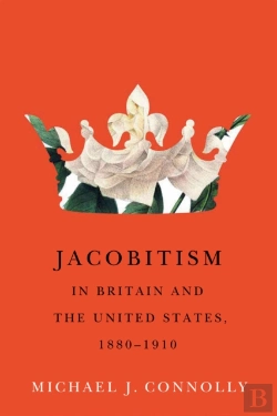 Bertrand.pt - Jacobitism In Britain And The United States, 1880-1910