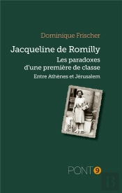 Jacqueline De Romilly - Les Paradoxes D'Une Premiere De Classe
