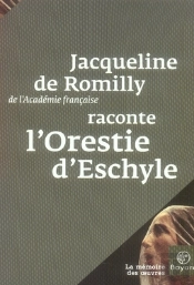Jacqueline De Romilly Raconte L'Orestie D'Eschyle