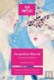 Jacqueline Marval, 1866-1932 : Une Fauve Au Théâtre