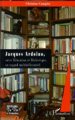 Bertrand.pt - Jacques Ardoino, Entre Éducation Et Dialectique, Un Regard Multiréférentiel