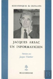 Jacques Arsac - Un Informaticien - Entretien Avecjacques Vauthier