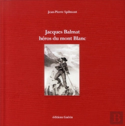 Bertrand.pt - Jacques Balmat ; Héros Du Mont Blanc