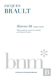 Jacques Brault : Uvres Iii (1990-2001)