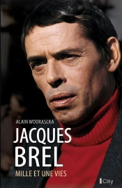 Jacques Brel : Mille Et Une Vies