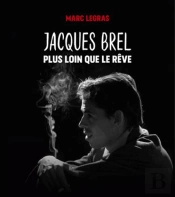 Jacques Brel, Plus Loin Que Le Reve