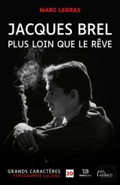 Jacques Brel : Plus Loin Que Le Rêve