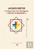 Jacques Breyer Le Haut Lieu Et L Octogone Clef Des 8 Beatitudes