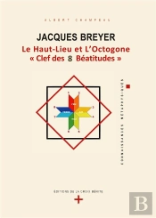 Jacques Breyer Le Haut Lieu Et L Octogone Clef Des 8 Beatitudes
