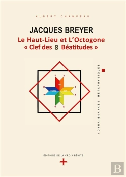 Bertrand.pt - Jacques Breyer Le Haut Lieu Et L Octogone Clef Des 8 Beatitudes