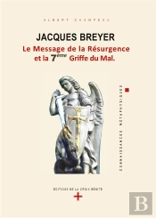 Jacques Breyer Le Message De La Resurgence Et La 7eme Griffe Du Mal