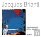 Jacques Brianti ; Les Peintres Du Ciel, Peintres Des Utopies