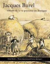 Jacques Burel, Temoin De La Vie Paysanne En Bretagne