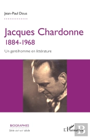 Jacques Chardonne : 1884-1968 Un Gentilhomme En Littérature