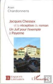 Jacques Chessex Et La Reception Du Roman - <Em>Un Juif Pour L'Exemple</Em> A Payerne