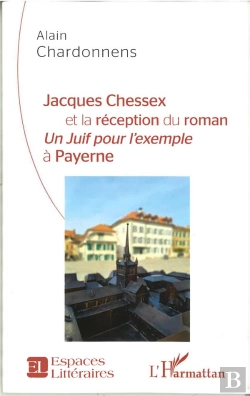 Bertrand.pt - Jacques Chessex Et La Reception Du Roman - <Em>Un Juif Pour L'Exemple</Em> A Payerne
