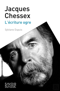 Bertrand.pt - Jacques Chessex : L'Écriture Ogre