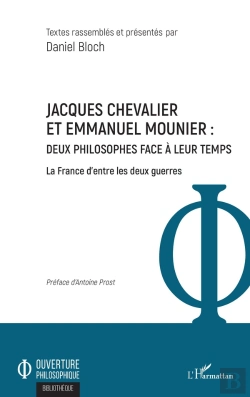 Bertrand.pt - Jacques Chevalier Et Emmanuel Mounier ; Deux Philosophes Face À Leur Temps ; La France D'Entre Les Deux Guerres
