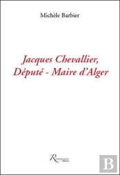 Jacques Chevallier ; Député-Maire D'Alger ; La Dernière Utopie