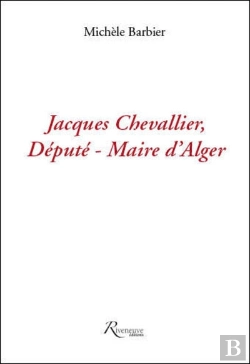 Bertrand.pt - Jacques Chevallier ; Député-Maire D'Alger ; La Dernière Utopie