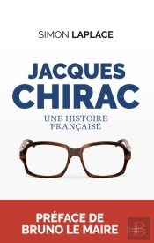 Jacques Chirac ; Une Histoire Française
