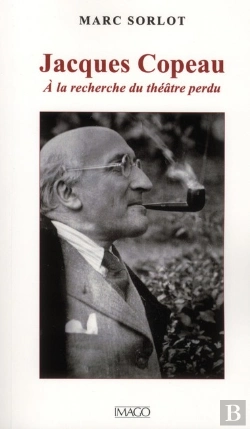 Bertrand.pt - Jacques Copeau ; Ou À La Recherche Du Théâtre Perdu