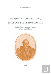 Jacques Cujas (1522-1590) : Jurisconsulte Humaniste