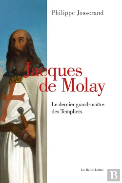 Bertrand.pt - Jacques De Molay ; Le Dernier Grand-Maître Des Templiers