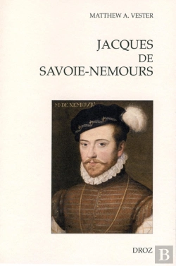 Bertrand.pt - Jacques De Savoie-Nemours ; L'Apanage Du Genévois Au Coeur De La Puissance Dynastique Savoyarde