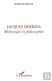 Jacques Derrida ; Rhétorique Et Philosophie