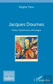 Jacques Dournes ; Prêtre, Missionnaire, Ethnologue
