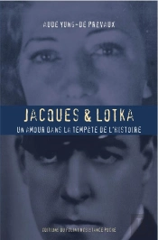 Jacques Et Lotka ; Un Amour Dans La Tempête De L'Histoire