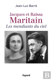 Jacques Et Raïssa Maritain ; Les Mendiants Du Ciel