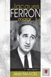 Jacques Ferron Malgre Lui