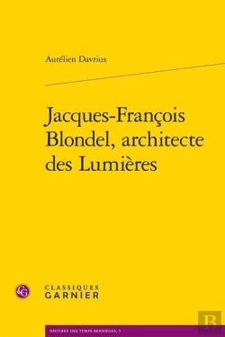 Bertrand.pt - Jacques-François Blondel, Architecte Des Lumières