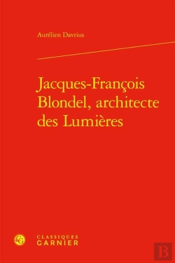 Bertrand.pt - Jacques-Francois Blondel, Architecte Des Lumières