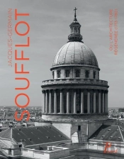 Jacques-Germain Soufflot Ou L'Architecture Régénérée