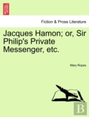 Jacques Hamon; Or, Sir Philip'S Private