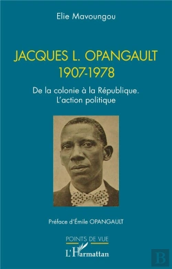 Bertrand.pt - Jacques L. Opangault 1907-1978 : De La Colonie À La République. L'Action Politique