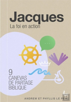 Bertrand.pt - Jacques ; La Foi En Action ; 9 Canevas De Partage Biblique