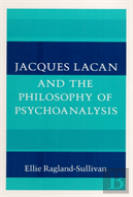 Jacques Lacan And The Philosophy Of Psychoanalysis