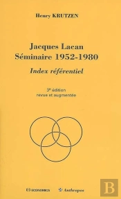 Jacques Lacan Seminaire 1952-1980 - Index Referentiel, 3e Ed.