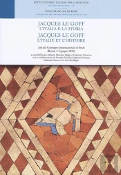Jacques Le Goff. L'Italia E La Storia - Jacques Le Goff. L'Italie Et L'Histoire : Jacques Le Goff. L Italia E La Storia