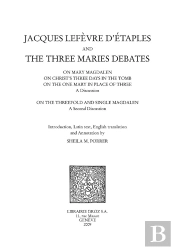 Jacques Lefevre D'Etaples And The Three Maries Debates