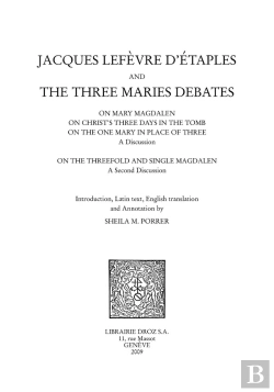 Bertrand.pt - Jacques Lefevre D'Etaples And The Three Maries Debates