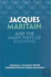 Jacques Maritain And The Many Ways Of Knowing